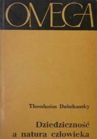 Dziedziczność a natura człowieka - Theodosius Dobzhansky