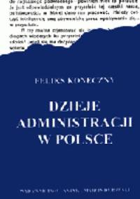 Dzieje administracji w Polsce - Feliks Koneczny