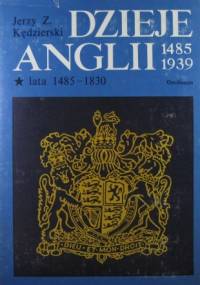 Dzieje Anglii (1485-1939) t. I-II - Jerzy Z. Kędzierski