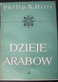 Dzieje Arabów - Philip Khuri Hitti