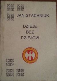 Dzieje bez dziejów. Teoria rozwoju wewnętrznego Polski - Jan Stachniuk