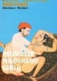 Dzieje erotyzmu tom 2. Rozkosze miłosnego szału - Zdzisław Wróbel