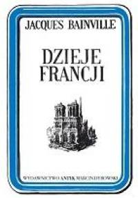 Dzieje Francji - Jacques Bainville