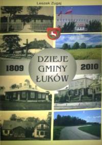 Dzieje Gminy Łuków 1809-2010 - Leszek Zugaj