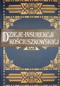 Dzieje Insurekcji Kościuszkowskiej - reprint - Kazimierz Bartoszewicz