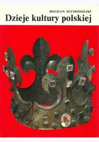 Dzieje kultury polskiej - Bogdan Suchodolski
