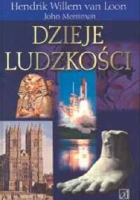 Dzieje ludzkości - Hendrik Willem van Loon, John Merriman