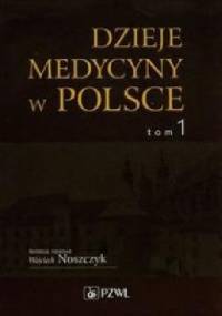 Dzieje medycyny w Polsce - Wojciech Noszczyk