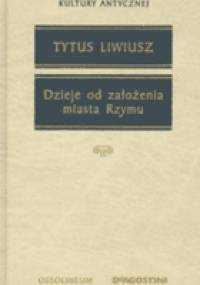 Dzieje od założenia miasta Rzymu - Tytus Liwiusz