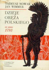 Dzieje oręża polskiego do roku 1793 - Tadeusz Nowak, Jan Wimmer