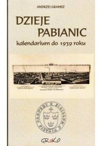 Dzieje Pabianic. Kalendarium do 1939 roku - Andrzej Gramsz