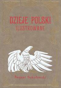 Dzieje Polski Ilustrowane t.6 - August Sokołowski