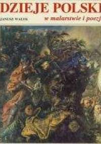 Dzieje Polski w malarstwie i poezji - Janusz Wałek