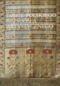 Dzieje polskiego rzemiosła artystycznego - Zdzisław Żygulski jun.