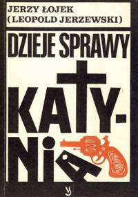 Dzieje sprawy Katynia - Jerzy Łojek