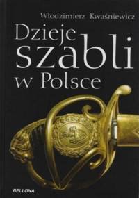 Dzieje szabli w Polsce - Władysław Kwaśniewicz