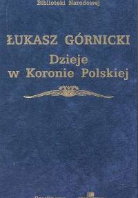 Dzieje w Koronie Polskiej - Łukasz Górnicki