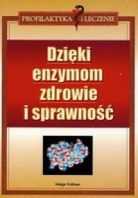 Dzięki enzymom zdrowie i sprawność - Helga Vollmer