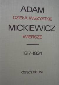 Dzieła wszystkie. Wiersze 1817-1824 - Adam Mickiewicz
