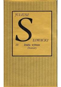 Dzieła wybrane. Tom 3. Dramaty. Część druga - Juliusz Słowacki