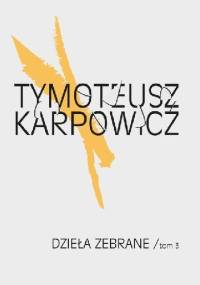 Dzieła zebrane, tom 3 - Tymoteusz Karpowicz