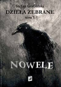 Dzieła Zebrane, Tom I. Nowele - Stefan Grabiński