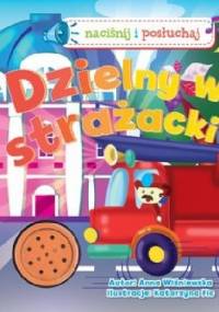 Dzielny wóz strażacki. Naciśnij i posłuchaj - Anna Wiśniewska