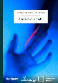 Dzieło dla rąk - Kamil Baczyński Krzysztof