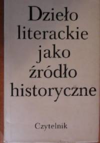 Dzieło literackie jako źródło historyczne - praca zbiorowa