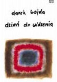 Dzień do widzenia - Darek Bojda