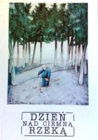 Dzień nad ciemną rzeką - Marek Stokowski