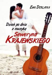Dzień po dniu z muzyką Seweryna Krajewskiego - Ewa Derlatka