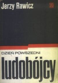 Dzień powszedni ludobójcy - Jerzy Rawicz