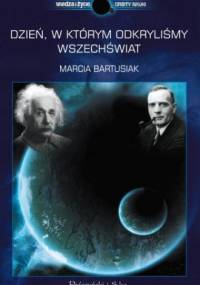 Dzień, w którym odkryliśmy Wszechświat - Marcia Bartusiak