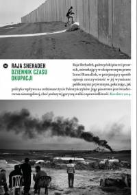 Dziennik czasu okupacji - Raja Shehadeh