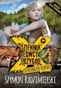 Dziennik łowcy przygód. eXtremalne Borneo - Szymon Radzimierski