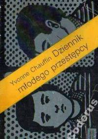 Dziennik młodego przestępcy - Yvonne Chauffin