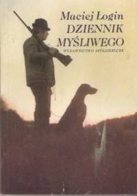 Dziennik Myśliwego - Maciej Łogin