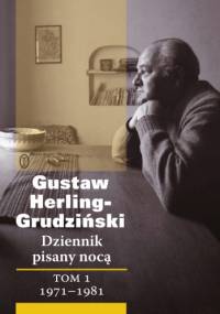 Dziennik pisany nocą. Tom 1: 1971-1981 - Gustaw Herling-Grudziński
