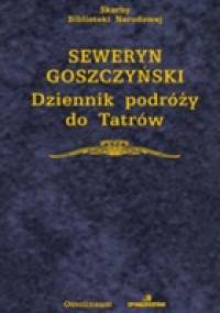 Dziennik podróży do Tatrów - Seweryn Goszczyński