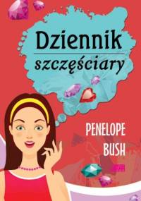 Dziennik szczęściary - Penelope Bush