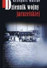 Dziennik wojny jaruzelskiej - Grzegorz Musiał