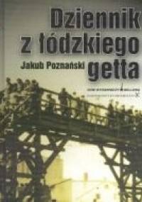 Dziennik z łódzkiego getta - Jakub Poznański