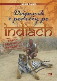 Dziennik z podróży po Indiach - Janusz Kolasa