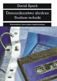 Dziennikarstwo śledcze Studium Techniki - David Spark