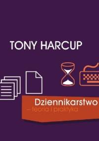 Dziennikarstwo - teoria i praktyka - Tony Harcup
