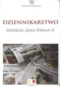 Dziennikarstwo według Jana Pawła II - Marek Miller