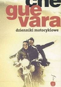 Dzienniki motocyklowe - Ernesto Che Guevara