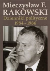 Dzienniki polityczne 1984-1986. Tom 9 - Mieczysław F. Rakowski