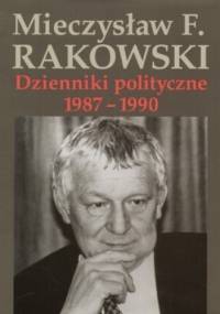 Dzienniki polityczne 1987-1990. Tom 10 - Mieczysław F. Rakowski